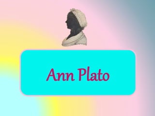 Ann Plato
 