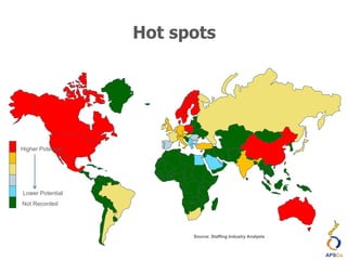 Higher Potential
Lower Potential
Not Recorded
Hot spots
Source: Staffing Industry Analysts
 