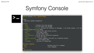 ANN with PHP SymfonyCon Madrid 2014 
Symfony Console 
 