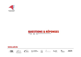 www.uel.lu
QUESTIONS & RÉPONSES
 