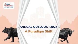 A Paradigm Shift
ANNUAL OUTLOOK : 2024
 