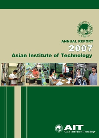 ANNUAL REPORT
Asian Institute of Technology
2007
 