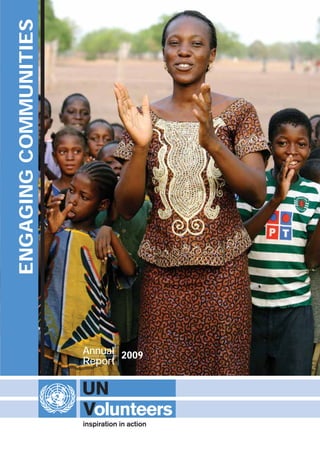 ENGAGINGCOMMUNITIES
2009Annual
Report
UNV Annual Report 2009 aw [f]:Layout 1 21/6/10 09:22 Page 41
 