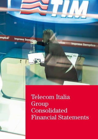 Telecom Italia
Group
Consolidated
Financial Statements
 