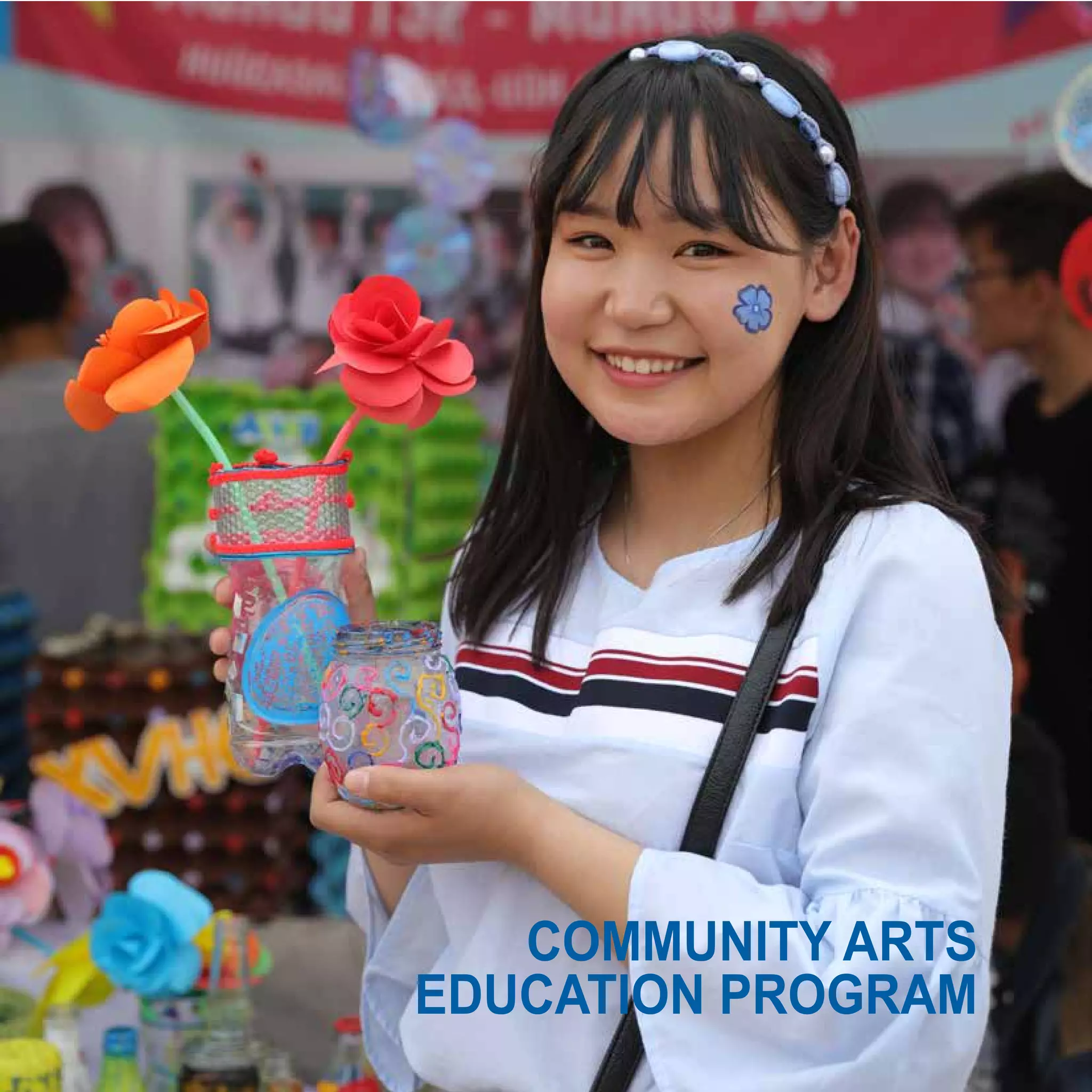 21
COMMUNITY ARTS
EDUCATION PROGRAM
 
