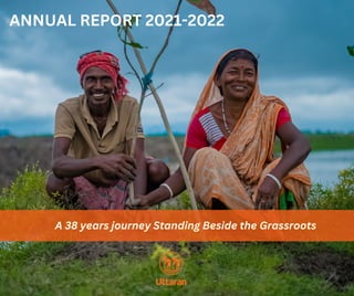 A 38 years journey Standing Beside the Grassroots
ANNUAL REPORT 2021-2022
 