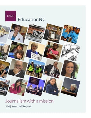 EdNC
EducationNC
Journalism with a mission
2015 Annual Report
 
