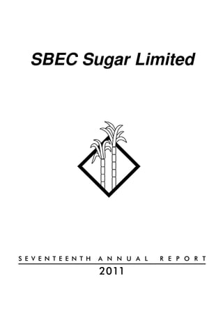 SBEC Sugar Limited




S E V E N T E E N T H   A N N U A L   R E P O R T

                        2011
 