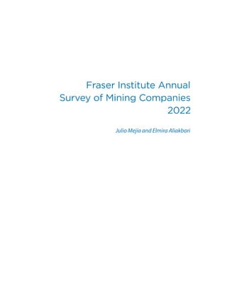 Fraser Institute Annual
Survey of Mining Companies
2022
Julio Mejía and Elmira Aliakbari
 
