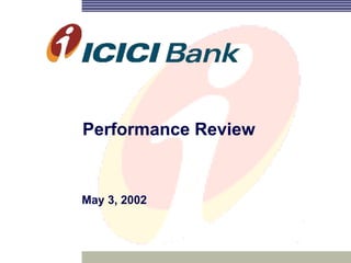 Performance Review
May 3, 2002
 