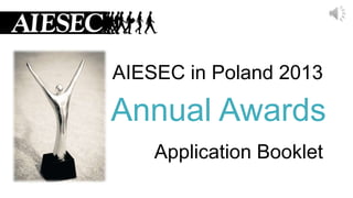 AIESEC in Poland 2013

Annual Awards
Application Booklet

 