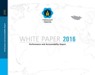 2016PerformanceandAccountabilityReport
WHITE PAPER 2016
Performance and Accountability Report
COMMUNICATIONS
REGULATORY
COMMISSION
 