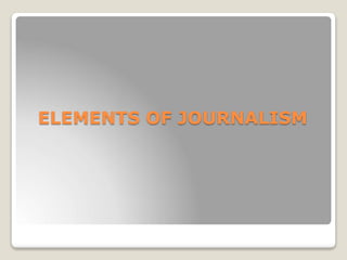 ELEMENTS OF JOURNALISM
 