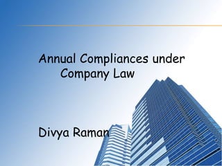 Annual Compliances under Company Law Divya Raman 