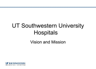UT Southwestern University Hospitals Vision and Mission 