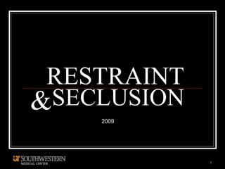 RESTRAINT SECLUSION & 2009 