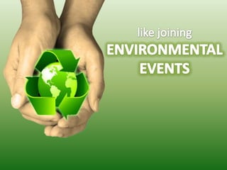 like joining ENVIRONMENTALEVENTS