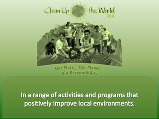 In a range of activities and programs that positively improve local environments.