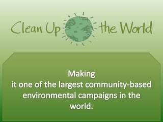 Making it one of the largest community-based environmental campaigns in the world.