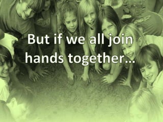 But if we all join hands together…
