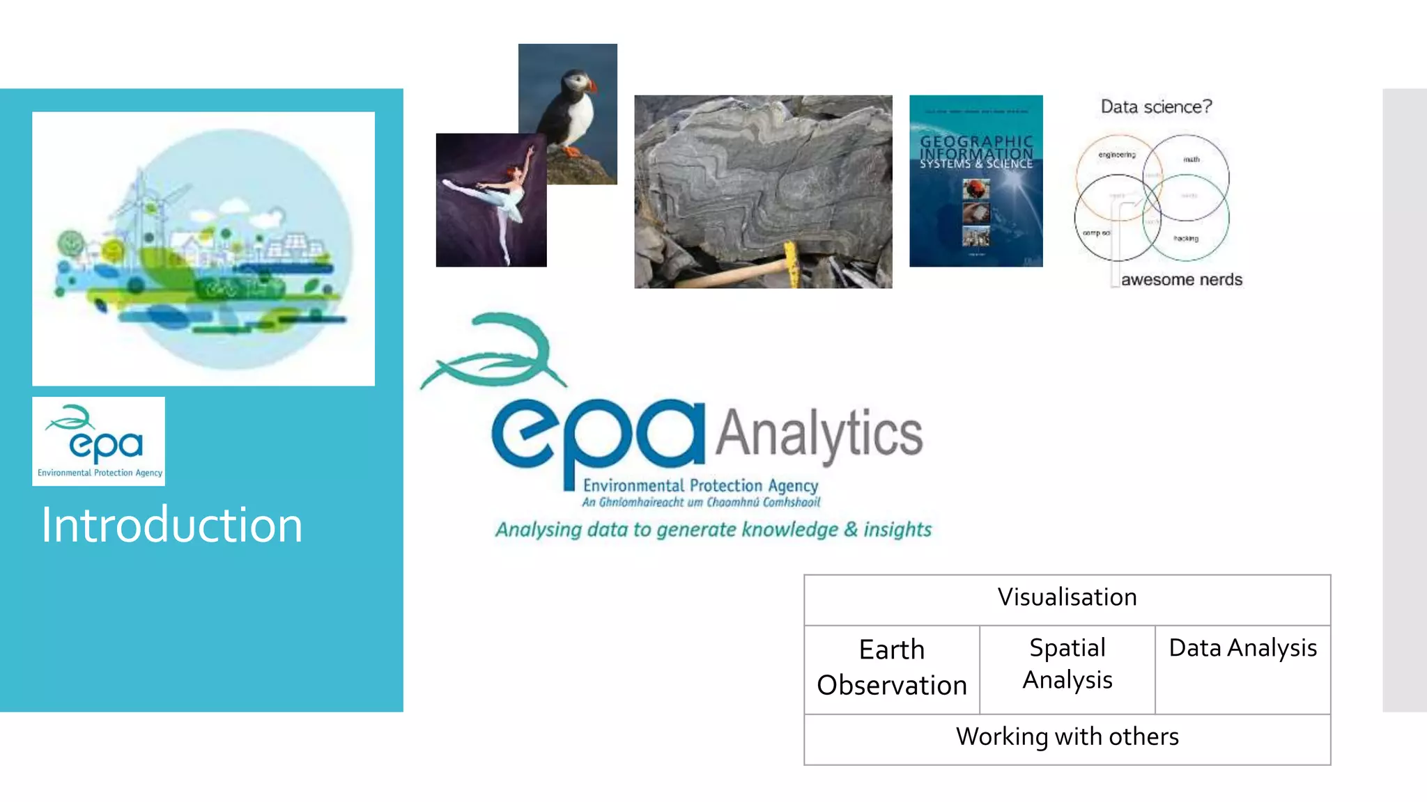 Introduction
Visualisation
Earth
Observation
Spatial
Analysis
Data Analysis
Working with others