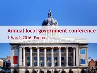 Annual local government conference
1 March 2016, Exeter
 
