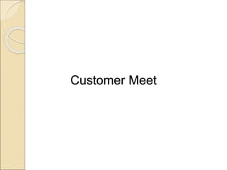 Customer Meet 
 