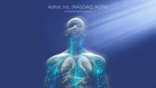 1
Aditxt, Inc. (NASDAQ: ADTX)
Accelerating Innovation
 