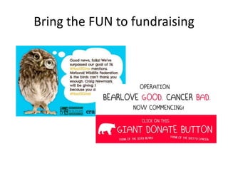 Bring the FUN to fundraising
 