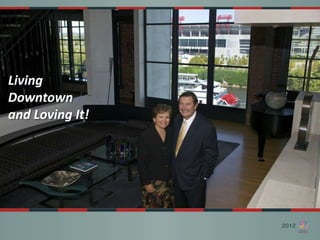 Living
Downtown
and Loving It!
 