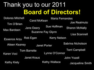 Thank you to our 2011
      Board of Directors!
Dolores Mitchell               Maria Fernandes
                 Carol McKe...