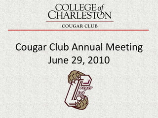 Cougar Club Annual Meeting June 29, 2010 