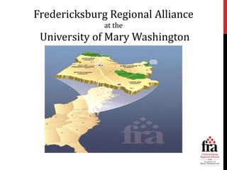 Fredericksburg Regional Alliance 
at the 
University of Mary Washington 
 