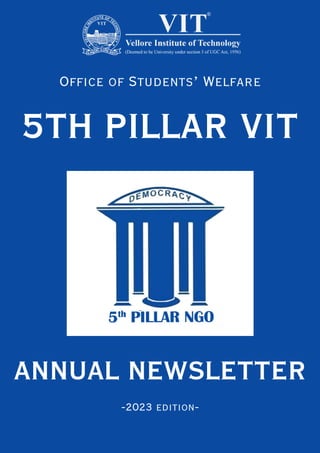 ANNUAL NEWSLETTER
-2023 edition-
5TH PILLAR VIT
Office of Students’ Welfare
 