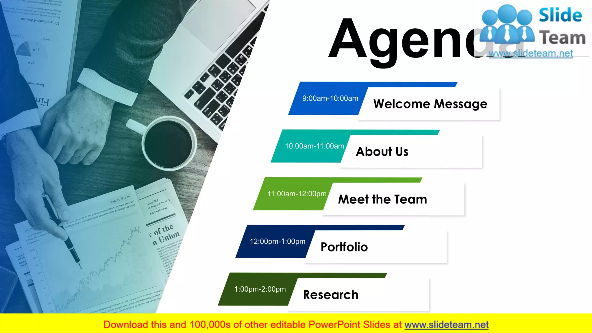 2
Agenda
9:00am-10:00am
Welcome Message
10:00am-11:00am
About Us
11:00am-12:00pm
Meet the Team
12:00pm-1:00pm
Portfolio
1:00pm-2:00pm
Research
 