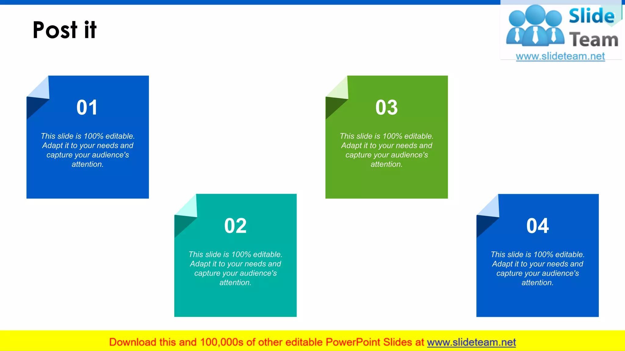 36
Post it
This slide is 100% editable.
Adapt it to your needs and
capture your audience's
attention.
01
This slide is 100% editable.
Adapt it to your needs and
capture your audience's
attention.
04
This slide is 100% editable.
Adapt it to your needs and
capture your audience's
attention.
03
This slide is 100% editable.
Adapt it to your needs and
capture your audience's
attention.
02
 
