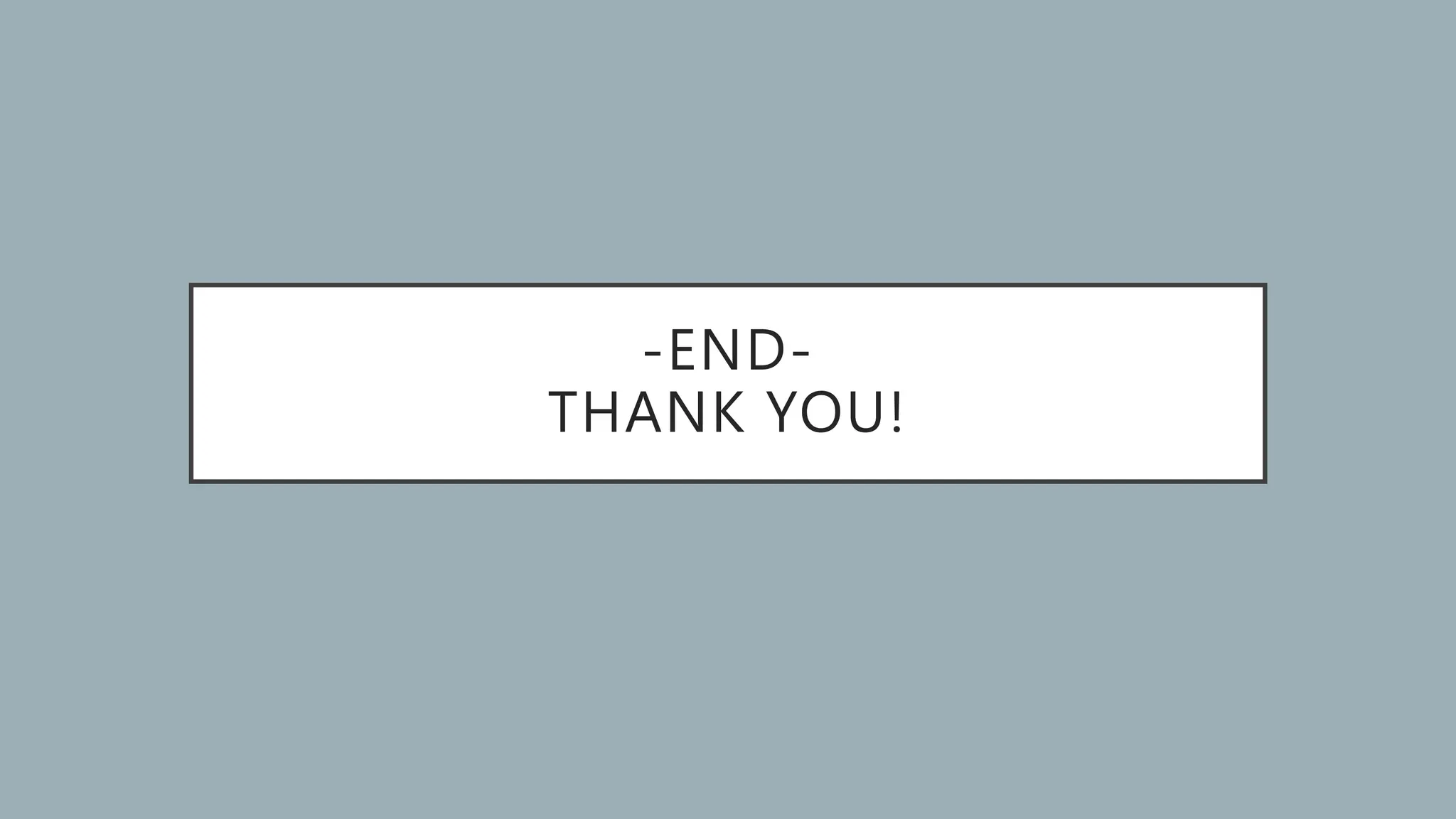 -END-
THANK YOU!
 
