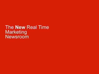 The New Real Time
Marketing
Newsroom

 