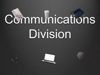 Communications
   Division
 