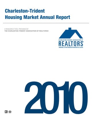 Charleston-Trident
Housing Market Annual Report

A RESEARCH TOOL PROVIDED BY
THE CHARLESTON-TRIDENT ASSOCIATION OF REALTORS®
 