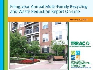 Filing your Annual Multi-Family Recycling
and Waste Reduction Report On-Line
January 20, 2022
 