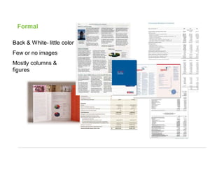 Formal
Back & White- little color
Few or no images
Mostly columns &
figures
 