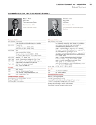 207Corporate Governance and Compensation
Corporate Governance
BIOGRAPHIES OF THE EXECUTIVE BOARD MEMBERS
Tidjane Thiam
Born 1962
French and Ivorian Citizen
Member since 2015
Chief Executive Officer
Professional history
2015–present	 Credit Suisse
	 Chief Executive Officer of the Group (2015–present)
2008 – 2015	 Prudential plc
	 Group Chief Executive (2009 – 2015)
	 Chief Financial Officer (2008 – 2009)
2002 – 2008	 Aviva
	 Chief Executive (2006 – 2008)
	 Managing director, International (2004 – 2006)
	 Group strategy  development director (2002 – 2004)
2000 – 2002	 McKinsey  Co, partner, Paris
1998 – 1999	 Minister of planning and development, Côte d’Ivoire
1994 – 1998	 National Bureau for Technical Studies  Development,
Côte d’Ivoire, Chairman and Chief Executive
Prior to 1994	 McKinsey  Co, partner, consultant,
Paris, London and New York
Education
1988	 MBA, INSEAD
1986	 Advanced Mathematics and Physics,
Ecole Nationale Supérieure des Mines de Paris
1984	 Ecole Polytechnique, Paris
Other activities and functions
World Economic Forum 2016 in Davos, co-chair
Group of Thirty (G30), member
21st Century Fox, board member
James L. Amine
Born 1959
US Citizen
Member since 2014
CEO Investment Banking  Capital
Markets
Professional history
1997–present	 Credit Suisse
	 CEO Investment Banking  Capital Markets (2015–present)
	 Joint Head of Investment Banking, responsible for the
Investment Banking Department (2014 – 2015)
	 Head of Investment Banking Department (2012–present)
	 Co-Head of Investment Banking Department, responsible for
the Americas and Asia Pacific (2010 – 2012)
	 Co-Head of Investment Banking Department, responsible for
EMEA and Asia Pacific and Head of Global Market Solutions
Group (2008 – 2010)
	 Head of European Global Markets Solutions Group and
Co-Head of Global Leveraged Finance (2005 – 2008)
	 Head of European Leveraged Finance (1999 – 2000;
2003 – 2005), Co-Head (2000 – 2003)
	 Various functions within High-Yield Capital Markets of Credit
Suisse First Boston (1997 – 1999)
Prior to 1997	 Cravath, Swaine  Moore, attorney
Education
1984	 JD, Harvard Law School
1981	 BA, Brown University
Other activities and functions
New York Cares, board member
Americas Diversity Council, member
Leadership Committee of Lincoln Center Corporate Fund, member
Caramoor Center for Music and the Arts, board member
Harvard Law School, dean’s advisory board member
Credit Suisse Americas Foundation, board member
﻿
﻿
 