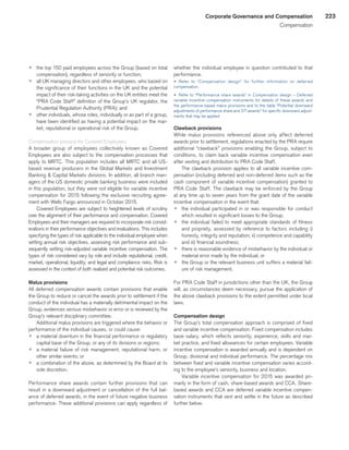 223Corporate Governance and Compensation
Compensation
p	 the top 150 paid employees across the Group (based on total
compensation), regardless of seniority or function;
p	 all UK managing directors and other employees, who based on
the significance of their functions in the UK and the potential
impact of their risk-taking activities on the UK entities meet the
“PRA Code Staff” definition of the Group’s UK regulator, the
Prudential Regulation Authority (PRA); and
p	 other individuals, whose roles, individually or as part of a group,
have been identified as having a potential impact on the mar-
ket, reputational or operational risk of the Group.
Compensation process for Covered Employees
A broader group of employees collectively known as Covered
Employees are also subject to the compensation processes that
apply to MRTC. This population includes all MRTC and all US-
based revenue producers in the Global Markets and Investment
Banking  Capital Markets divisions. In addition, all branch man-
agers of the US domestic private banking business were included
in this population, but they were not eligible for variable incentive
compensation for 2015 following the exclusive recruiting agree-
ment with Wells Fargo announced in October 2015.
Covered Employees are subject to heightened levels of scrutiny
over the alignment of their performance and compensation. Covered
Employees and their managers are required to incorporate risk consid-
erations in their performance objectives and evaluations. This includes
specifying the types of risk applicable to the individual employee when
setting annual risk objectives, assessing risk performance and sub-
sequently setting risk-adjusted variable incentive compensation. The
types of risk considered vary by role and include reputational, credit,
market, operational, liquidity, and legal and compliance risks. Risk is
assessed in the context of both realized and potential risk outcomes.
Malus provisions
All deferred compensation awards contain provisions that enable
the Group to reduce or cancel the awards prior to settlement if the
conduct of the individual has a materially detrimental impact on the
Group, evidences serious misbehavior or error or is reviewed by the
Group’s relevant disciplinary committee.
Additional malus provisions are triggered where the behavior or
performance of the individual causes, or could cause:
p	 a material downturn in the financial performance or regulatory
capital base of the Group, or any of its divisions or regions;
p	 a material failure of risk management, reputational harm, or
other similar events; or
p	 a combination of the above, as determined by the Board at its
sole discretion.
Performance share awards contain further provisions that can
result in a downward adjustment or cancellation of the full bal-
ance of deferred awards, in the event of future negative business
performance. These additional provisions can apply regardless of
whether the individual employee in question contributed to that
performance.
u 	Refer to “Compensation design” for further information on deferred
compensation.
u 	Refer to “Performance share awards” in Compensation design – Deferred
variable incentive compensation instruments for details of these awards and
the performance-based malus provisions and to the table “Potential downward
adjustments of performance share and STI awards” for specific downward adjust-
ments that may be applied.
Clawback provisions
While malus provisions referenced above only affect deferred
awards prior to settlement, regulations enacted by the PRA require
additional “clawback” provisions enabling the Group, subject to
conditions, to claim back variable incentive compensation even
after vesting and distribution to PRA Code Staff.
The clawback provision applies to all variable incentive com-
pensation (including deferred and non-deferred items such as the
cash component of variable incentive compensation) granted to
PRA Code Staff. The clawback may be enforced by the Group
at any time up to seven years from the grant date of the variable
incentive compensation in the event that:
p	 the individual participated in or was responsible for conduct
which resulted in significant losses to the Group;
p	 the individual failed to meet appropriate standards of fitness
and propriety, assessed by reference to factors including i)
honesty, integrity and reputation; ii) competence and capability
and iii) financial soundness;
p	 there is reasonable evidence of misbehavior by the individual or
material error made by the individual; or
p	 the Group or the relevant business unit suffers a material fail-
ure of risk management.
For PRA Code Staff in jurisdictions other than the UK, the Group
will, as circumstances deem necessary, pursue the application of
the above clawback provisions to the extent permitted under local
laws.
Compensation design
The Group’s total compensation approach is comprised of fixed
and variable incentive compensation. Fixed compensation includes
base salary, which reflects seniority, experience, skills and mar-
ket practice, and fixed allowances for certain employees. Variable
incentive compensation is awarded annually and is dependent on
Group, divisional and individual performance. The percentage mix
between fixed and variable incentive compensation varies accord-
ing to the employee’s seniority, business and location.
Variable incentive compensation for 2015 was awarded pri-
marily in the form of cash, share-based awards and CCA. Share-
based awards and CCA are deferred variable incentive compen-
sation instruments that vest and settle in the future as described
further below.
﻿
﻿
 