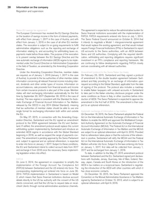 28
Swiss-EU savings tax agreement
The European Commission has revoked the EU Savings Directive
on the taxation of savings income in the form of interest payments,
with effect from January 1, 2017 in the case of Austria, and with
effect from January 1, 2016 in the case of all other EU member
states. The revocation is subject to on-going requirements to fulfill
administrative obligations such as the reporting and exchange of
information relating to, and accounting for withholding taxes on,
payments made before those dates. The purpose of the revocation
is to prevent overlap between the EU Savings Directive and the
new automatic exchange of information (AEOI) regime to be imple-
mented under the Council Directive on Administrative Cooperation
in the field of Taxation, as amended by the Amending Cooperation
Directive.
Under the Amending Cooperation Directive, member states
are required, as of January 1, 2016 (January 1, 2017 in the case
of Austria), to provide to the tax authorities of other member states
information concerning all relevant financial income including inter-
est, dividends and other similar types of income. Information on
account balances, sale proceeds from financial assets and income
from certain insurance products is also part of the scope. Member
states will start exchanging information automatically for the first
time by September 30, 2017 (September 30, 2018 in the case of
Austria). The new regime is consistent with the Standard for Auto-
matic Exchange of Financial Account Information in Tax Matters
released by the OECD in July 2014 (Global Standard), meaning
that tax authorities of member states should be able to use one
single format for exchanging information both within and outside
the EU.
On May 27, 2015, in connection with the Amending Coop-
eration Directive, Switzerland and the EU signed an amendment
protocol to the 2004 agreement between the EU and Switzer-
land. If ratified, the amendment protocol would replace the current
withholding system implemented by Switzerland and introduce an
extended AEOI regime in accordance with the Global Standard
beginning in 2018, as well as expand the range of payments cov-
ered. The amendment is pending approval by the Swiss Parliament
and, subject to approval and an optional referendum, is expected
to enter into force on January 1, 2017. Subject to these conditions,
the EU and Switzerland intend to collect account data from 2017
and exchange it from 2018 once the necessary Swiss implement-
ing legislation enters into effect.
FATCA
On June 2, 2014, the agreement on cooperation to simplify the
implementation of the Foreign Account Tax Compliance Act
(FATCA) between Switzerland and the US entered into force. The
corresponding implementing act entered into force on June 30,
2014. FATCA implementation in Switzerland is based on Model
2, which means that Swiss financial institutions disclose account
details directly to the US tax authority with the consent of the US
clients concerned, and that the US has to request data on recal-
citrant clients through normal administrative assistance channels.
The agreement is expected to reduce the administrative burden for
Swiss financial institutions associated with the implementation of
FATCA. FATCA requirements entered into force on July 1, 2014.
The Swiss Federal Council announced on October 8, 2014 that
it intends to negotiate a Model 1 intergovernmental agreement
that would replace the existing agreement, and that would instead
require Foreign Financial Institutions (FFIs) in Switzerland to report
US accounts to the Swiss authorities, with an AEOI between
Swiss and US authorities. Complying with the required identifi-
cation, withholding and reporting obligations requires significant
investment in an FFI’s compliance and reporting framework. We
are continuing to follow developments regarding FATCA closely
and are coordinating with all relevant authorities.
Amendment protocol to the Swiss/Italian tax treaty
On February 23, 2015, Switzerland and Italy signed a protocol
of amendment to the double taxation agreement between Swit-
zerland and Italy providing for an exchange of information upon
request according to the Global Standard, applicable from the date
of signing of the protocol. The protocol also includes a roadmap
to enable Italian taxpayers with untaxed accounts in Switzerland
to take part in the Italian voluntary disclosure program under the
same conditions as those in Italy or other countries before intro-
duction of AEOI. The Swiss Parliament is expected to approve the
amendment in the first half of 2016. The amendment is then sub-
ject to an optional referendum.
Automatic exchange of information in tax matters
On December 18, 2015, the Swiss Parliament adopted the Federal
Act on the International Automatic Exchange of Information in Tax
Matters to enable the AEOI and approved the Multilateral Compe-
tent Authority Agreement on the Automatic Exchange of Financial
Account Information (MCAA). The Federal Act on the International
Automatic Exchange of Information in Tax Matters and the MCAA
are subject to an optional referendum until April 9, 2016. Provided
that no referendum takes place or that the outcome of the referen-
dum is positive, Switzerland will ratify the MCAA and the Federal
Act on the International Automatic Exchange of Information in Tax
Matters will enter into force. Subject to the laws entering into force
on January 1, 2017, first data will be collected from January 1,
2017 and be exchanged from January 1, 2018.
To date, in addition to the May 27, 2015 amendment protocol
between Switzerland and the EU, Switzerland signed joint declara-
tions with Australia, Jersey, Guernsey, Isle of Man, Iceland, Nor-
way, Japan, Canada and South Korea on the introduction of the
AEOI in tax matters on a reciprocal basis. Switzerland is negotiat-
ing the introduction of the AEOI with other countries with which it
has close economic contacts.
On December 18, 2015, the Swiss Parliament approved the
Convention on the Mutual Administrative Assistance in Tax Matters
signed by Switzerland on October 15, 2013, which is subject to an
optional referendum until April 9, 2016.
Information on the company
Regulation and supervision
﻿
﻿
 