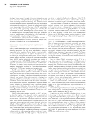 36
identity of customers and comply with economic sanctions. Any
failure to maintain and implement adequate programs to combat
money laundering and terrorist financing, and violations of such
economic sanctions, laws and regulations, could have serious legal
and reputational consequences. We take our obligations to prevent
money laundering and terrorist financing in the US and globally
very seriously, while appropriately respecting and protecting the
confidentiality of clients. We have policies, procedures and train-
ing intended to ensure that our employees comply with “know your
customer” regulations and understand when a client relationship or
business should be evaluated as higher risk for us.
The Dodd-Frank Act requires issuers with listed securities to
establish a claw-back policy to recoup erroneously awarded com-
pensation in the event of an accounting restatement.
Broker-dealer and asset management regulation and
supervision
Our US broker-dealers are subject to extensive regulation by US
regulatory authorities. The SEC is the federal agency primarily
responsible for the regulation of broker-dealers, investment advis-
ers and investment companies. In addition, the US Treasury has
the authority to promulgate rules relating to US Treasury and gov-
ernment agency securities, the Municipal Securities Rulemaking
Board (MSRB) has the authority to promulgate rules relating to
municipal securities, and the MSRB also promulgates regulations
applicable to certain securities credit transactions. In addition, bro-
ker-dealers are subject to regulation by securities industry self-
regulatory organizations, including the Financial Industry Regula-
tory Authority (FINRA), and by state securities authorities.
Our US broker-dealers are registered with the SEC and our
primary US broker-dealer is registered in all 50 states, the District
of Columbia, Puerto Rico and the US Virgin Islands. Our US reg-
istered entities are subject to extensive regulatory requirements
that apply to all aspects of their business activity, including where
applicable: capital requirements; the use and safekeeping of cus-
tomer funds and securities; the suitability of customer investments;
record-keeping and reporting requirements; employee-related
matters; limitations on extensions of credit in securities transac-
tions; prevention and detection of money laundering and terrorist
financing; procedures relating to research analyst independence;
procedures for the clearance and settlement of trades; and com-
munications with the public.
Our US broker-dealers are also subject to the SEC’s net capi-
tal rule, which requires broker-dealers to maintain a specified level
of minimum net capital in relatively liquid form. Compliance with
the net capital rule could limit operations that require intensive
use of capital, such as underwriting and trading activities and the
financing of customer account balances and also could restrict our
ability to withdraw capital from our broker-dealers. Our US broker-
dealers are also subject to the net capital requirements of FINRA
and, in some cases, other self-regulatory organizations.
Our securities and asset management businesses include legal
entities registered and regulated as a broker-dealer and invest-
ment adviser by the SEC. The SEC-registered mutual funds that
we advise are subject to the Investment Company Act of 1940.
For pension fund customers, we are subject to the Employee
Retirement Income Security Act of 1974 and similar state statutes.
The Dodd-Frank Act grants the SEC discretionary rule-making
authority to impose a new fiduciary standard on brokers, dealers
and investment advisers and expands the extraterritorial jurisdic-
tion of US courts over actions brought by the SEC or the US with
respect to violations of the antifraud provisions in the Securities
Act of 1933, Securities Exchange Act of 1934 and Investment
Advisers Act of 1940. It also requires broader regulation of hedge
funds and private equity funds, as well as credit rating agencies.
Derivative regulation and supervision
The CFTC is the federal agency primarily responsible for the regu-
lation of futures commission merchants, commodity pool opera-
tors and commodity trading advisors. With the effectiveness of
the Dodd-Frank Act, these CFTC registration categories have
been expanded to include persons engaging in a relevant activity
with respect to swaps, and new registration categories have been
added for swap dealers and major swap participants. For futures
and swap activities, these CFTC registrants are subject to futures
industry self-regulatory organizations such as the National Futures
Association (NFA).
Each of CSI and CSSEL is registered with the CFTC as a
swap dealer as a result of its swap activities with US persons and
is therefore subject to requirements relating to reporting, record-
keeping, swap confirmation, swap portfolio reconciliation and com-
pression, mandatory clearing, mandatory exchange-trading, swap
trading relationship documentation, external business conduct, risk
management, chief compliance officer duties and reports, internal
controls, and margin requirements. It is anticipated that the CFTC
will in 2016 or 2017 finalize rules related to capital requirements
and position limits, as well as potentially expand the scope of its
mandatory clearing and exchange-trading requirements to cover
certain types of foreign exchange transactions.
One of our US broker-dealers, Credit Suisse Securities (USA)
LLC, is also registered as a futures commission merchant and
subject to the capital, segregation and other requirements of the
CFTC and the NFA.
Our asset management businesses include legal entities regis-
tered and regulated as commodity pool operators and commodity
trading advisors by the CFTC and the NFA.
In addition, we expect the SEC to finalize some of its rules
implementing the derivatives provisions of the Dodd-Frank Act
during 2016. While the SEC’s proposals have largely paralleled
many of the CFTC’s rules, significant differences between the final
CFTC and SEC rules could materially increase the compliance
costs associated with, and hinder the efficiency of, our equity and
credit derivatives businesses with US persons. In particular, sig-
nificant differences between the SEC rules regarding capital, mar-
gin and segregation requirements for OTC derivatives and related
CFTC rules, as well as the cross-border application of SEC and
CFTC rules, could have such effects.
Information on the company
Regulation and supervision
﻿
﻿
 