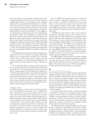 38
include the creation of a new category of trading venue, that is,
the organized trading facility; measures to direct more trading onto
regulated trading venues such as regulated markets, multilateral
trading facilities and organized trading facilities; and an extension
of pre and post-trade transparency requirements to equity-like
fixed income and derivative financial instruments. There will also
be new safeguards introduced for high frequency and algorithmic
trading activities, requiring the authorization of firms engaging in
such trading activities and the proper supervision of high frequency
and algorithmic traders. These safeguards are intended to guard
against the possible market distortion that high frequency and
algorithmic trading could bring about. ESMA provided technical
advice to the European Commission on the possible content of the
delegated acts required by several provisions of MiFID II and MIFIR
in December 2014. The final report on the draft implementing
technical standards under MiFID II was published on December
11, 2015. The final report on the draft regulatory and implementing
technical standards MiFID II/MiFIR was published on September
28, 2015.
The Single Supervisory Mechanism Framework Regulation has
entered into force and it empowers the European Central Bank
(ECB) to act as a single supervisor for banks in the 17 Eurozone
countries and for certain non-Eurozone countries which may
choose to participate in the Single Supervisory Mechanism. The
ECB assumed its prudential supervisory duties on November 4,
2014.
The Fourth EU Anti-Money Laundering Directive entered into
force on June 25, 2015 and must be transposed by member states
by June 26, 2017. The forthcoming regime introduces a series of
reforms, including updated and refined requirements relating to the
information that a financial institution must obtain and hold relating
to the beneficial ownership of its customers. The information on
beneficial ownership must also be held in a central register, acces-
sible to firms conducting due diligence on their clients, member
states’ national competent authorities, financial intelligence units,
and other bodies which can demonstrate a “legitimate interest” in
relation to money laundering and terrorist financing.
Resolution regime
The BRRD establishes a framework for the recovery and resolu-
tion of credit institutions and investment firms. The BRRD intro-
duces requirements for recovery and resolution plans, sets out
a new suite of bank resolution tools, including bail-in, and estab-
lishes country specific bank resolution financing arrangements. In
addition, resolution authorities are empowered to replace a bank’s
senior management, transfer a bank’s rights, assets and liabilities
to another person, take a bank into public ownership, and close
out and terminate a bank’s financial contracts or derivatives con-
tracts. Banks are required to produce recovery plans, describing
proposed arrangements to permit it to restore its viability, while
resolution authorities are empowered to produce resolution plans
which describe how a bank may be resolved in an orderly manner,
were it to fail.
Under the BRRD, the resolution authority can increase the
capital of a failing or failed bank through bail-in: i.e., the write-
down, reduction or cancellation of liabilities held by unsecured
creditors, or their conversion to equity or other securities. All of
a bank’s liabilities are subject to bail-in, unless explicitly excluded
by the BRRD because they are, for example, covered deposits,
secured liabilities, or liabilities arising from holding client assets or
client money.
The BRRD also requires banks to hold a certain amount of
bail-inable loss absorbing capacity at both individual and con-
solidated levels from 2016, although these requirements will be
phased in with fully loaded requirements from 2019/20 onwards
This requirement is known as the Minimum Requirement for Own
Funds and Eligible Liabilities (MREL), and is conceptually similar
to the TLAC framework. The deadline for transposing the direc-
tive into member states’ law and regulation was December 31,
2014 and national authorities were obligated to apply the provi-
sions of the BRRD (with the exception of the bail-in tool) by Janu-
ary 1, 2015. The European Commission is considering whether
the MREL framework can be used to apply TLAC in the EU, or
whether new primary legislation is needed.
The BRRD applies to all Credit Suisse EU entities, including
branches of the Bank. The Single Resolution Mechanism Regula-
tion, which came into force on August 19, 2014, establishes the
Single Resolution Board as the resolution authority in charge of
Banks in the eurozone. Since January 1, 2016, the Single Resolu-
tion Board has had full resolution powers, including bail-in.
UK
Banking regulation and supervision
The Financial Services Authority (FSA) was the principal statutory
regulator of financial services activity in the UK, deriving its pow-
ers from the FSMA. In April 2013, the FSA was replaced by: the
PRA, a subsidiary of the Bank of England, which is responsible
for the micro-prudential regulation of banks and larger investment
firms and the FCA, which regulates markets, the conduct of busi-
ness of all financial firms, and the prudential regulation of firms not
regulated by the PRA. In addition, the Financial Policy Committee
of the Bank of England was established as responsible for macro-
prudential regulation.
As a member state of the EU, the UK is required to implement
EU directives into national law. The regulatory regime for banks
operating in the UK conforms to required EU standards including
compliance with capital adequacy standards, customer protection
requirements, conduct of business rules and anti-money launder-
ing rules. These standards, requirements and rules are similarly
implemented, under the same directives, throughout the other
member states of the EU in which we operate.
CSI, Credit Suisse (UK) Limited and Credit Suisse AG, London
Branch are authorized to take deposits. We also have a number
of entities authorized to conduct investment business and asset
management activities. In deciding whether to grant authorization,
the PRA must first determine whether a firm satisfies the thresh-
old conditions for authorization, which includes suitability and the
Information on the company
Regulation and supervision
﻿
﻿
 