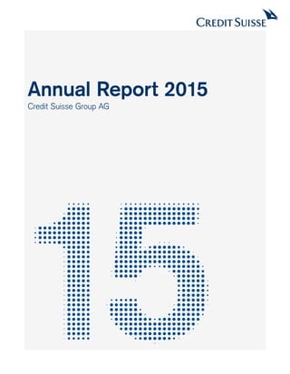 Annual Report 2015
Credit Suisse Group AG
﻿
﻿
 