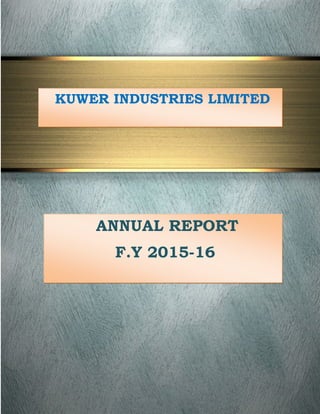 KUWER INDUSTRIES LIMITED
ANNUAL REPORT
F.Y 2015-16
 