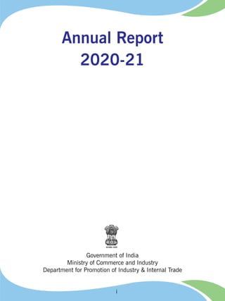 ﻿
i
Annual Report
2020-21
Government of India
Ministry of Commerce and Industry
Department for Promotion of Industry & Internal Trade
 